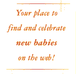 Your place to find and celebrate new babies on the web!
